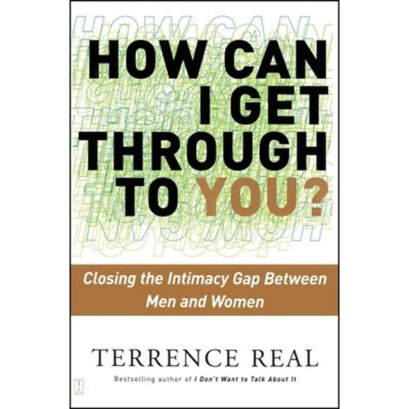 How Can I Get Through to You?: Closing the Intimacy Gap Between Men and Women -- - Picture 1 of 1